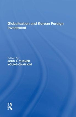 Globalisation and Korean Foreign Investment by John A. Turner