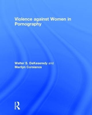 Violence against Women in Pornography by Walter DeKeseredy