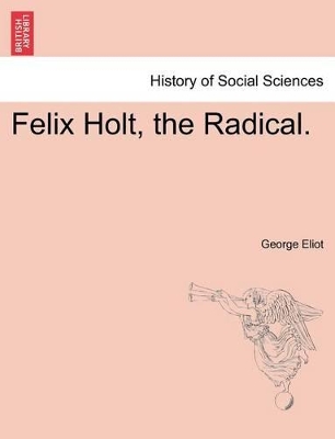 Felix Holt, the Radical. by George Eliot