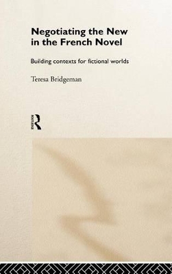 Negotiating the New in the French Novel by Teresa Bridgeman