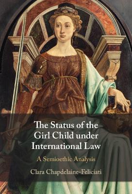 The Status of the Girl Child under International Law: A Semioethic Analysis book