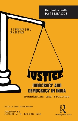 Justice, Judocracy and Democracy in India: Boundaries and Breaches by Sudhanshu Ranjan