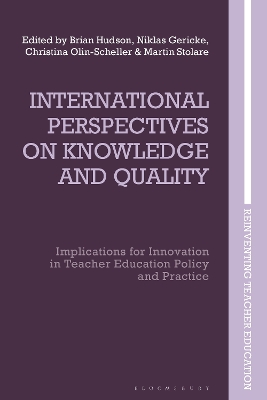 International Perspectives on Knowledge and Quality: Implications for Innovation in Teacher Education Policy and Practice book