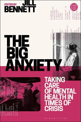 The Big Anxiety: Taking Care of Mental Health in Times of Crisis by Jill Bennett
