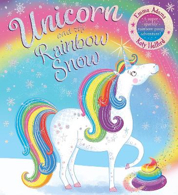 Unicorn and the Rainbow Snow: a super sparkly rainbow poop adventure (PB book