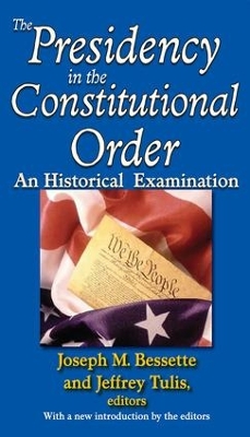 The Presidency in the Constitutional Order by Joseph M. Bessette
