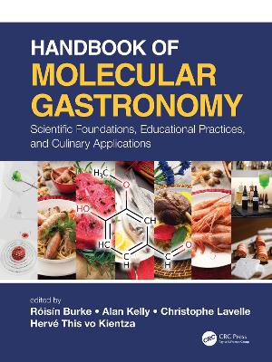 Handbook of Molecular Gastronomy: Scientific Foundations, Educational Practices, and Culinary Applications book