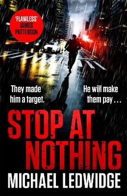 Stop At Nothing: the explosive new thriller James Patterson calls 'flawless' by Michael Ledwidge