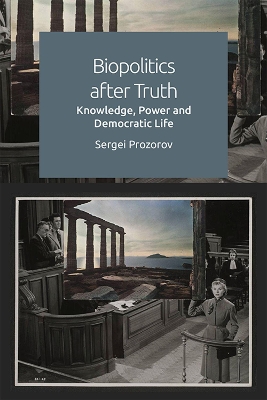 Biopolitics After Truth: Knowledge, Power and Democratic Life book
