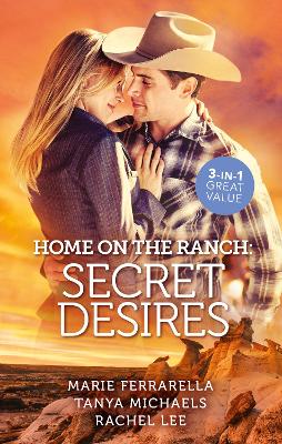 Home On The Ranch: Secret Desires/Ramona and the Renegade/Her Secret, His Baby/Reuniting with the Rancher book