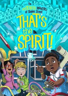 That's the Spirit!: The Mysterious Makers of Shaker Street by Stacia Deutsch