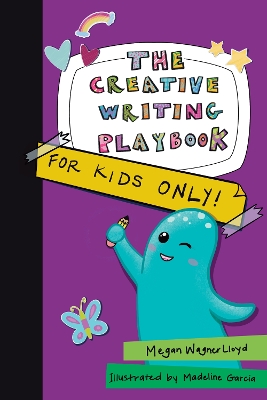 The Creative Writing Playbook: For Kids ONLY! book