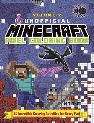The Unofficial Minecraft Pixel Coloring Book: Volume 2: Volume 2 book