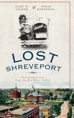 Lost Shreveport by Gary D. Joiner