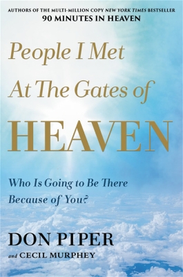 People I Met at the Gates of Heaven: Who Is Going to Be There Because of You? book