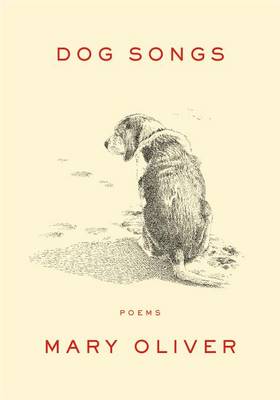 Dog Songs: Poems by Mary Oliver