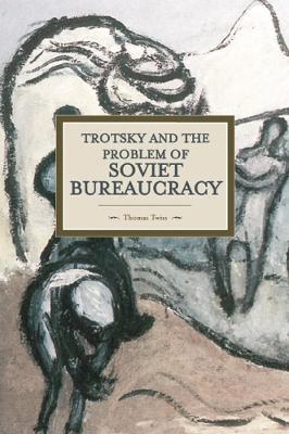 Trotsky And The Problem Of Soviet Bureaucracy book