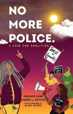 No More Police: A Case for Abolition book