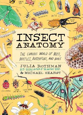Insect Anatomy: The Curious World of Bees, Beetles, Butterflies, and Bugs book