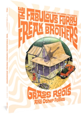 The Fabulous Furry Freak Brothers: Grass Roots and Other Follies (Freak Brothers Follies) book