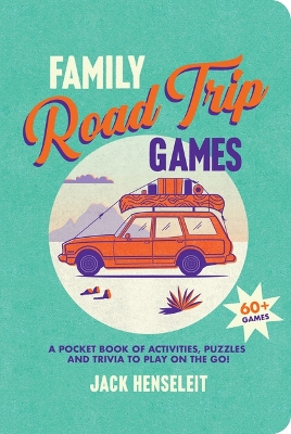 Family Road Trip Games: A Pocket Book of Activities, Puzzles and Trivia to Play on the Go! book