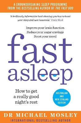 Fast Asleep: How to get a really good night's rest by Dr Dr Michael Mosley