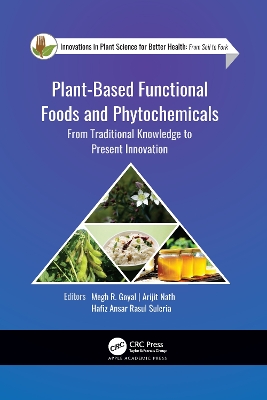 Plant-Based Functional Foods and Phytochemicals: From Traditional Knowledge to Present Innovation by Megh R. Goyal