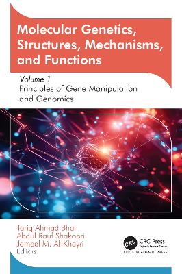 Molecular Genetics, Structures, Mechanisms, and Functions: Volume 1: Principles of Gene Manipulation and Genomics book
