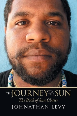 The Journey to the Sun: The Book of Sun Chaser by Johnathan Levy