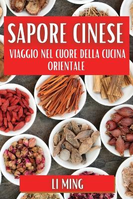 Sapore Cinese: Viaggio nel Cuore della Cucina Orientale book