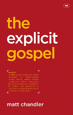 The The Explicit Gospel by Matt Chandler