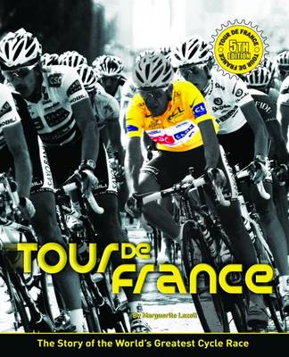 Tour De France: The Story of the World's Greatest Cycle Race by Marguerite Lazell