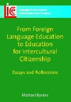 From Foreign Language Education to Education for Intercultural Citizenship by Michael Byram