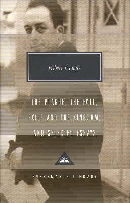 The Plague, Fall, Exile And The Kingdom And Selected Essays by Albert Camus