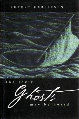 And Their Ghosts May be Heard by Rupert Gerritsen