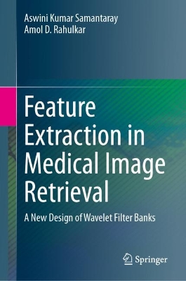 Feature Extraction in Medical Image Retrieval: A New Design of Wavelet Filter Banks book