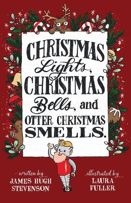 Christmas Lights, Christmas Bells, and Otter Christmas Smells. book