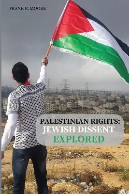 Palestinian Rights: Jewish Dissent Explored book