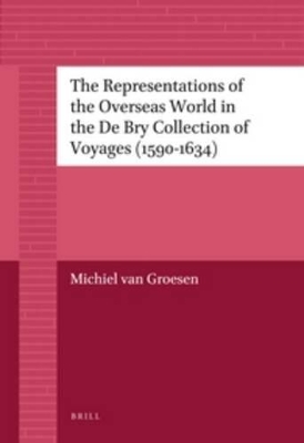 Representations of the Overseas World in the De Bry Collection of Voyages (1590-1634) book