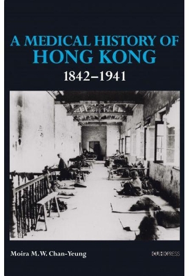 A Medical History of Hong Kong: 1842–1941 book