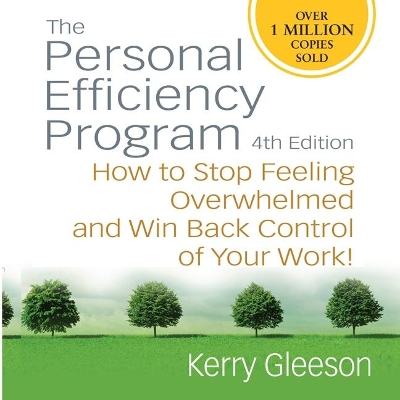 Personal Efficiency Program, 4th Edition: How to Stop Feeling Overwhelmed and Win Back Control of Your Work! book