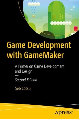 Game Development with GameMaker: A Primer on Game Development and Design book