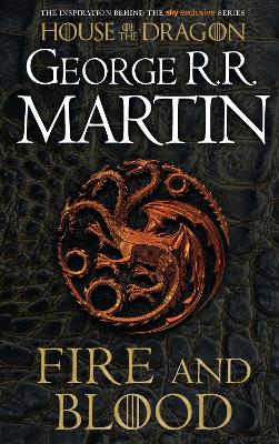 Fire and Blood: The inspiration for HBO’s House of the Dragon (A Song of Ice and Fire) by George R.R. Martin