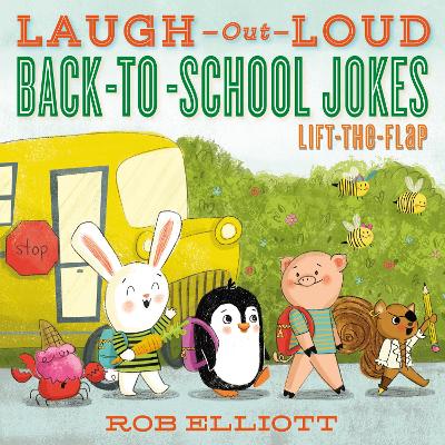 Laugh-Out-Loud Back-to-School Jokes: Lift-the-Flap by Rob Elliott