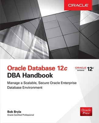 Oracle Database 12c DBA Handbook book