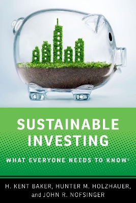 Sustainable Investing: What Everyone Needs to Know by H. Kent Baker