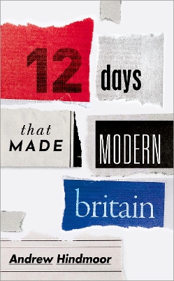 Twelve Days that Made Modern Britain book