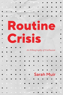 Routine Crisis: An Ethnography of Disillusion book