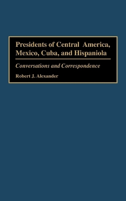 Presidents of Central America, Mexico, Cuba, and Hispaniola book