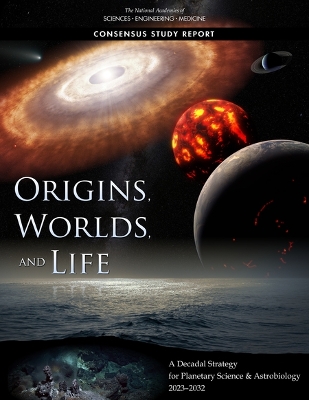 Origins, Worlds, and Life: A Decadal Strategy for Planetary Science and Astrobiology 2023-2032 book